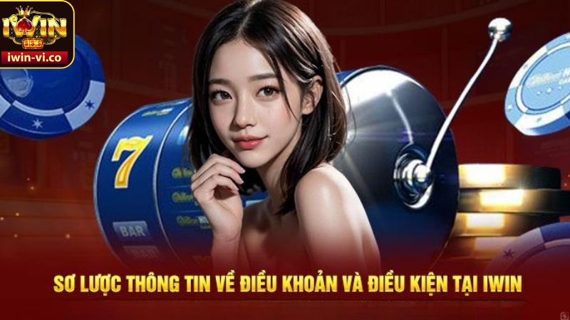 Điều Khoản Và Điều Kiện - Quy Tắc Cần Nắm Khi Cá Cược Iwin 1 Các điều khoản và điều kiện cần nắm rõ tại Iwin