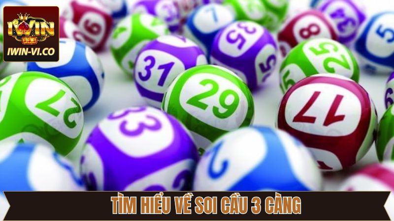 Soi Cầu 3 Càng - Tiết Lộ Bí Quyết Thắng Chắc Từ Iwin 2 Thông tin khái quát về phương pháp lô đề