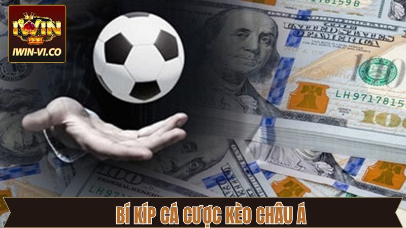 Kèo Châu Á - Bí Quyết Đầu Tư Cực Chuẩn Xác Từ Iwin 4 Bí quyết vào tiền kèo châu Á nên chú ý tới tỷ lệ chấp