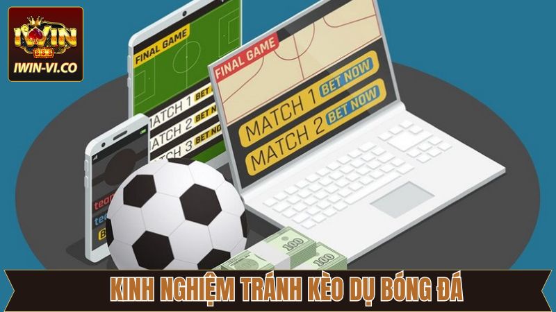 Kèo Dụ - Chia Sẻ Cách Nhận Biết Cực Chuẩn Từ Iwin 4 Cách thoát khỏi kèo dụ nên so sánh bảng tỷ lệ