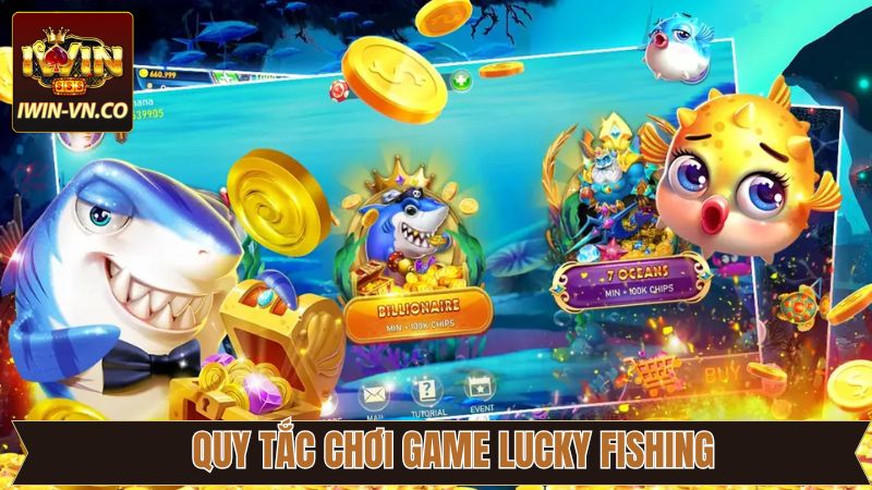 Luật lệ cơ bản của Lucky Fishing tại Iwin