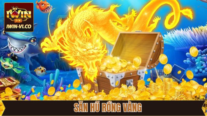 Săn Hũ Rồng Vàng - Game Quay Hũ Săn Thưởng Lớn Tại Iwin