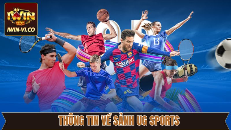 UG Sports - Sảnh Thể Thao Cuốn Hút Hàng Đầu Tại Iwin 2 Tóm gọn vài điều về sảnh thể thao hot số 1