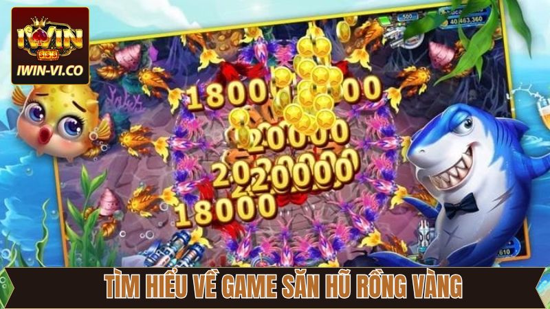 Săn Hũ Rồng Vàng - Game Quay Hũ Săn Thưởng Lớn Tại Iwin 2 Tìm hiểu về game săn hũ rồng vàng