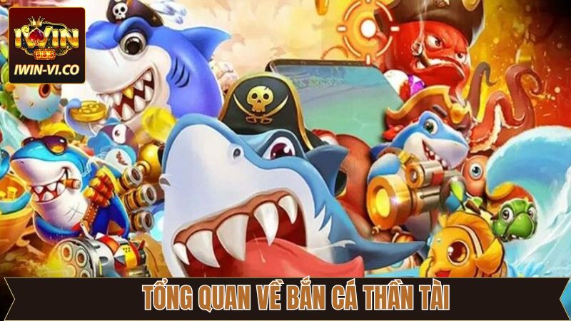 Bắn Cá Thần Tài - Tựa Game Giải Trí Đỉnh Cao Nhất 2025 2 Tổng quan thông tin bắn cá thần tài Iwin